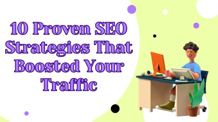 PROVEN SEO STRATEGIES THAT BOOSTED YOUR TRAFFIC